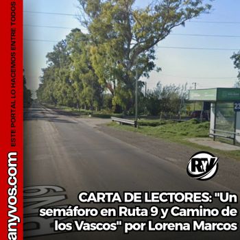 Carta de Lectores: " Un semáforo en Ruta 9 y Camino de los Vascos" por Lorena Marcos.